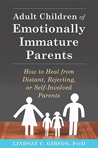 Adult Children of Emotionally Immature Parents: How to Heal from Distant, Rejecting, or Self-Involved Parents - Orginal Pdf
